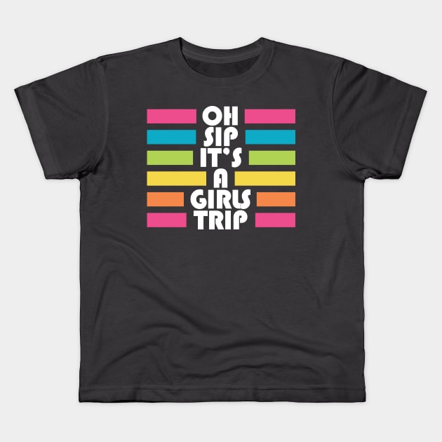 Bachelorette: Girls Trip Oh Sip It's A Girls Trip Vacation Group Matching Kids T-Shirt by PodDesignShop